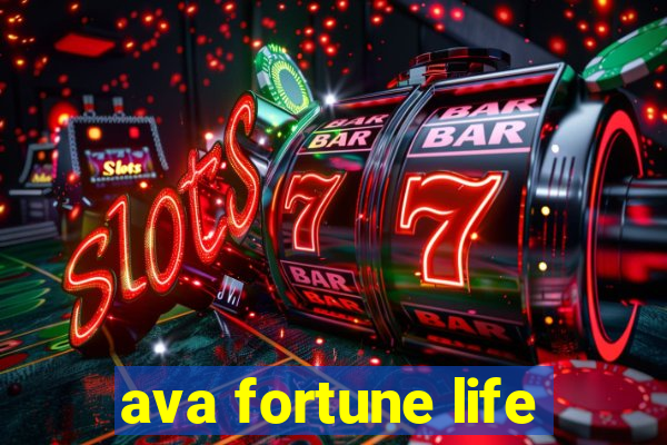 ava fortune life